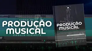 CURSO DE PRODUÇÃO MUSICAL PARA INICIANTES