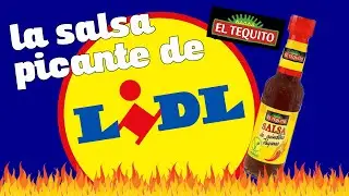 SALSA PICANTE de LIDL - Salsa de Guindillas Cayenas EL TEQUITO