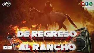 Mix: De Regreso Al Rancho -  Ni Plata Ni Nada - Dos Años Y Medio - Era Un Domingo DJ PLUS DFG