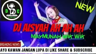 DJ AISYAH AH AH AH||MAYMUNAH WIK WIK||GOYANG GOYANG||DUA JARI TERBARU 2019||RAHMAN LATEDU||