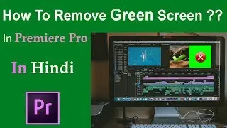 How To Remove Green Screen in Adobe Premiere Pro ?? | Very Easy Steps | In Hindi