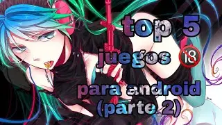 top 5 juegos 🔞 para android (parte 2)|nakai loquendo