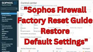 "Sophos Firewall Factory Reset Guide – Restore Default Settings"