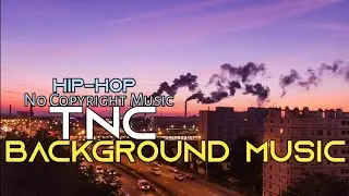 Royalty Free Music - Hip Hop Upbeat No Copyright | TNC NoCopyrightSounds