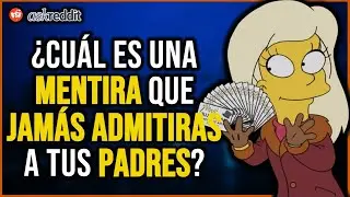 ¿Qué MENTIRA JAMÁS le vas a CONFESAR a tus PADRES? - REDDIT
