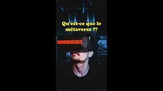 Qu'est-ce que le "Métaverse" ?