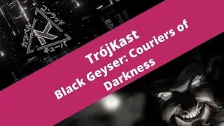 Black Geyser: Couriers of Darkness - recenzja [TrójKast]