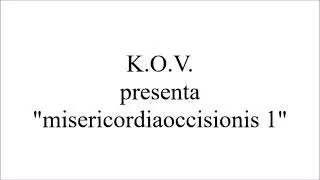 K.O.V. : misericordiaoccisionis 1