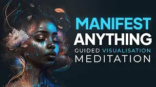 Guided Visualization Meditation to Manifest Your Dream Life (Very Powerful)