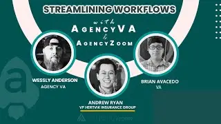 Streamlining Workflows with Agency Zoom and Agency VA | Andrew, Wessly, and Bryan
