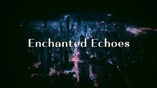Enchanted Echoes (Synth ambient) | Astral Pleasure