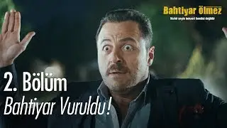 Bahtiyar vuruldu! - Bahtiyar Ölmez 2. Bölüm