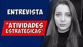 Falar de "Atividade Estratégica" em entrevista | DICAS 76