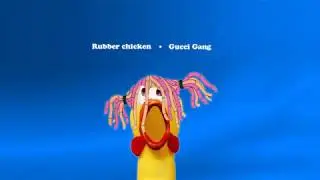 Rubber Chicken Sings - Gucci Gang