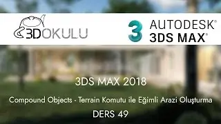 3D Okulu - 3ds Max 2018 Ders 49 Compound Objects: Terrain Komutu ile Eğimli Arazi Oluşturma