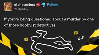 If you're being questioned about a murder