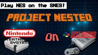 Project Nested -- Play NES games on the SNES!