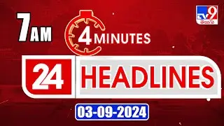 4 Minutes 24 Headlines | 7 AM | 03-09-2024 - TV9