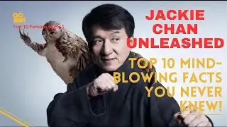 Jackie Chan Unleashed:Top 10 Mind Blowing Facts You Never Knew!#2023 #celebrity #top10