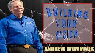 Andrew Wommack Ministries - Building Your Vision