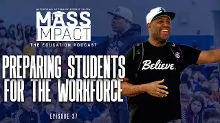 Preparing Students for the Workforce | Mass Impact (Episode 37)