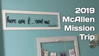 2019 McAllen Mission Trip Recap