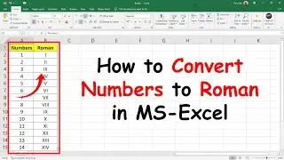 How to convert numbers to Roman numerals in MS Excel 2010, 2013, 2016,2019 | Roman Function in Excel