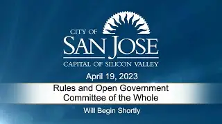 APR 19, 2023 | Rules & Open Government/Committee of the Whole