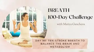 Day 90: Ten-Stroke Breath to Balance the Brain and Metabolism