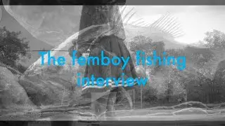 The Femboy Fishing Interview
