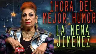La Nena Jimenez 1 Hora con su Mejor Humor