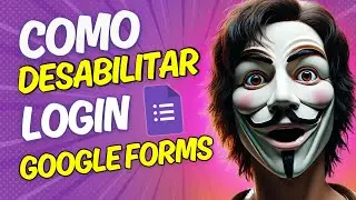 📋 COMO DESABILITAR LOGIN NO GOOGLE FORMS