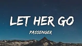 Passenger - Let Her Go (Lyrics)