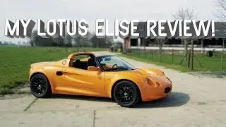 My Lotus Elise Review!