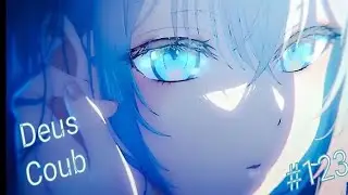 🔥 IMPRESSIVE DEUS COUB #123 [ amv | аниме | mycoubs | аниме приколы | anime amv | амв ] 🔥