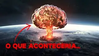 E se Todas as Bombas nucleares EXPLODISSEM DE UMA VEZ ??
