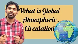 What is Global  Atmospheric circulation? ::Pressure Belts :: Winds ::वायुमंडलीय परिसंचरण