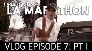 Road to the LA Marathon | Vlog 7: Part I