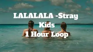 LALALALA - Stray Kids - 1 Hour Loop