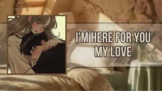 Your girlfriend gives you reassurance and holds you in her arms