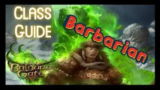 Baldur's Gate 3 - Barbarian Class Guide - Deep dive for all Sublclasses!
