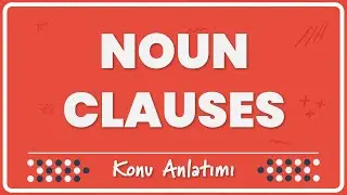 41.1 - Noun Clause (İsim Cümlecikleri) | Konu anlatımı