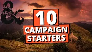 10 Dungeons and Dragons Campaign Start Ideas For Your Game