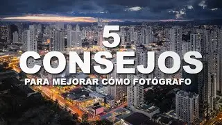 5 Consejos Para Mejorar Cómo Fotógrafo Desde Tu Casa | HAZ ESTO YA!