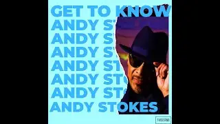 Get To Know, Andy Stokes