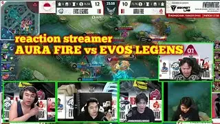 reaction streamer AURA FIRE vs EVOS LEGENS