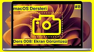 #8 Ders 008: Ekran Görüntüsü Uzmanı Ol | macOS Dersleri