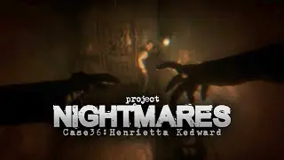 КОШМАР ВОПЛОТИ l Project Nightmares Case 36: Henrietta Kedward