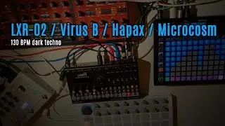 Dark Techno 130 BPM Jam (LXR-02 / Virus B / Hapax / Microcosm)