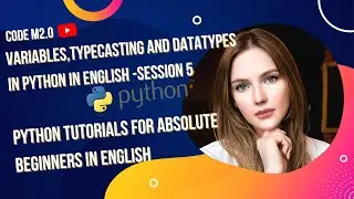 5-Variables,Typecasting and Datatypes in Python in English|Python Tutorials For Absolute Beginners